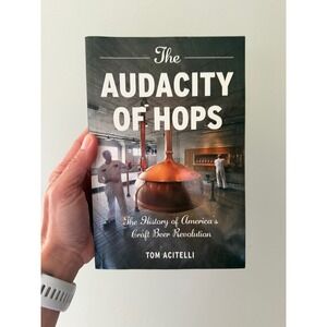 The Audacity of Hops Tom Acitelli Craft Beer History Book‎ Paperback